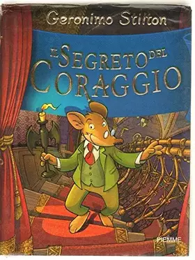 Couverture du produit · Il segreto del coraggio. Ediz. illustrata. Con gadget