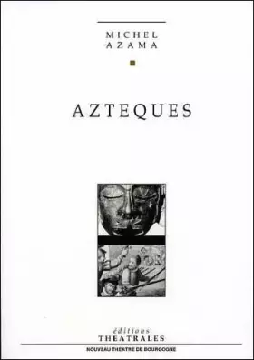 Couverture du produit · Aztèques : [Dijon, Théâtre du Parvis Saint-Jean, 11 février 1992