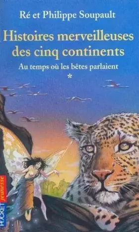 Couverture du produit · Histoires merveilleuses des cinq continents, tome 1 : Au temps où les bête parlaient