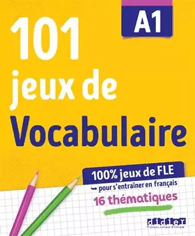 Couverture du produit · 100% Jeux de FLE - 101 jeux de Vocabulaire A1 - Cahier de jeux