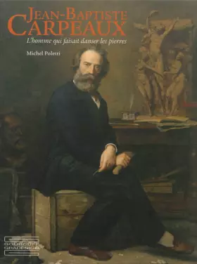 Couverture du produit · Jean-Baptiste Carpeaux, l'homme qui faisait danser les pierres