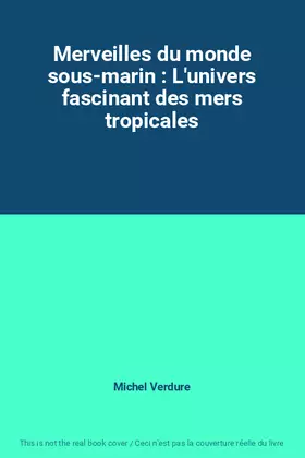 Couverture du produit · Merveilles du monde sous-marin : L'univers fascinant des mers tropicales