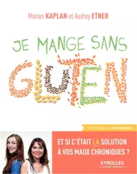 Couverture du produit · Je mange sans gluten: Et si c'était la solution à vos maux chroniques ?