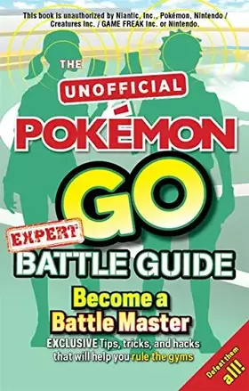Couverture du produit · Pokemon Go Expert Battle Guide: Tips, Tricks and Hacks to help you become a Battle Master!