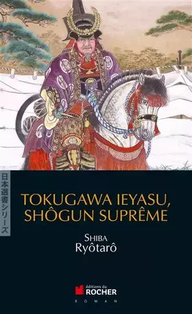 Couverture du produit · Tokugawa Ieyasu, shôgun suprême