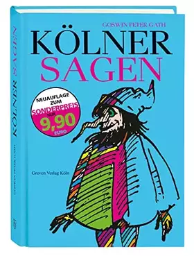 Couverture du produit · Kölner Sagen: Von den Heiligen Drei Königen bis zu den Heinzelmännchen: Die Geschichte Kölns, erzählt in Legenden, Abenteuerges