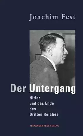 Couverture du produit · Der Untergang: Hitler und das Ende des Dritten Reiches. Eine historische Skizze