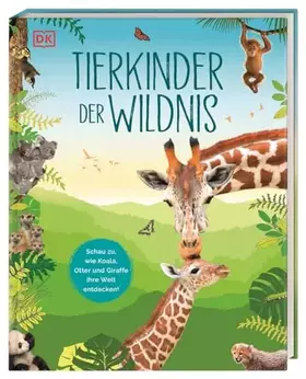 Couverture du produit · Tierkinder der Wildnis: Schau zu, wie Koala, Otter und Giraffe ihre Welt entdecken! Sachbuch mit großformatigen Fotografien und