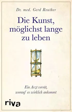 Couverture du produit · Die Kunst, möglichst lange zu leben: Ein Arzt verrät, worauf es wirklich ankommt