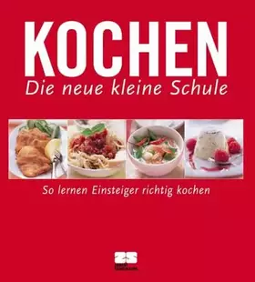 Couverture du produit · Kochen. Die neue kleine Schule (Kochen - Die neue grosse Schule)