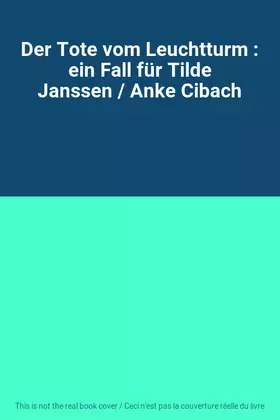 Couverture du produit · Der Tote vom Leuchtturm : ein Fall für Tilde Janssen / Anke Cibach