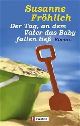 Couverture du produit · Der Tag, an dem Vater das Baby fallen ließ (Ullstein Belletristik)