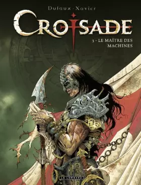 Couverture du produit · Croisade - Tome 3 - Le Maître des machines