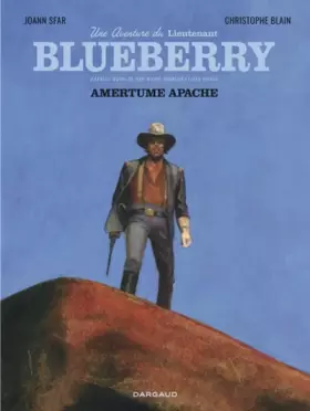 Couverture du produit · Une aventure du Lieutenant Blueberry - Tome 1 - Amertume Apache