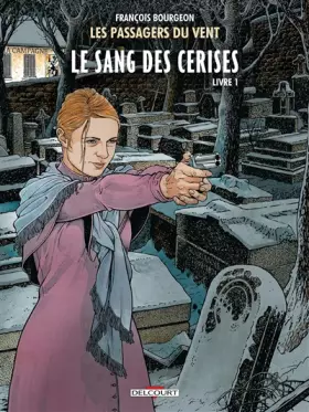 Couverture du produit · Les Passagers du vent T08. Le sang des cerises: Rue de l'abreuvoir