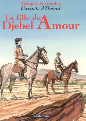 Couverture du produit · Carnets d'Orient, Tome 8 : La fille du Djebel Amour