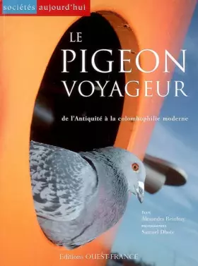 Couverture du produit · Le pigeon voyageur : De l'Antiquité à la colombophilie moderne