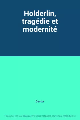 Couverture du produit · Holderlin, tragédie et modernité