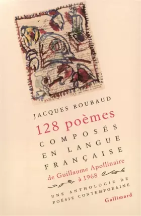 Couverture du produit · 128 poèmes composés en langue française, de Guillaume Apollinaire à 1968: Une anthologie de poésie contemporaine