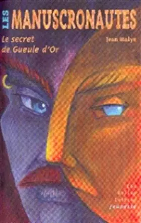 Couverture du produit · Les manuscronautes : Le secret de Gueule d'Or