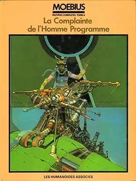 Couverture du produit · La Complainte de l'homme programme (Oeuvres complètes /Moebius)