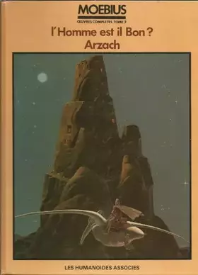 Couverture du produit · Œuvres complètes, tome 2: L'homme est-il bon? Arzach