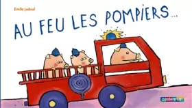Couverture du produit · Au feu les pompiers...