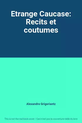 Couverture du produit · Etrange Caucase: Recits et coutumes