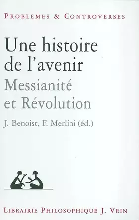 Couverture du produit · Une histoire de l'avenir : Messianité et Révolution