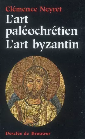 Couverture du produit · L'art paléochrétien - L'art byzantin