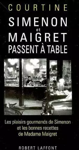 Couverture du produit · Simenon et maigret passent a table : les plaisirs gourmands de simenon et les bonnes recettes de mad