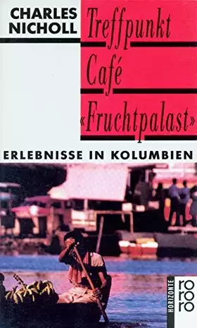Couverture du produit · Treffpunkt Cafe 'Fruchtpalast'. Erlebnisse in Kolumbien: Erlebnisse in Kolumbien. (horizonte) (rororo: Rowohlts Rotations Roman