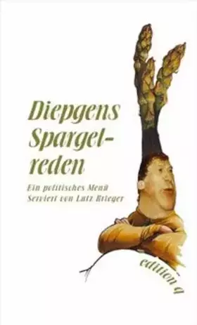 Couverture du produit · Diepgens Spargelreden. Ein politisches Menü serviert von Lutz Krieger