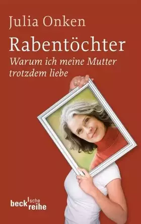 Couverture du produit · Rabentöchter: Warum ich meine Mutter trotzdem liebe (Beck'sche Reihe)