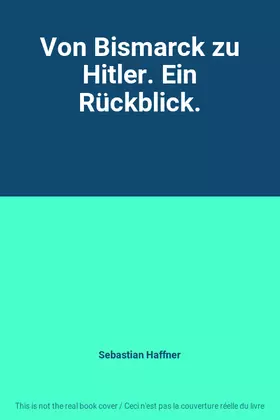 Couverture du produit · Von Bismarck zu Hitler. Ein Rückblick.