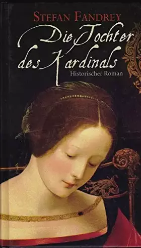 Couverture du produit · Stefan Fandrey: Die Tochter des Kardinals - Historischer Roman