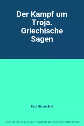 Couverture du produit · Der Kampf um Troja. Griechische Sagen