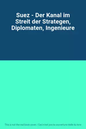 Couverture du produit · Suez - Der Kanal im Streit der Strategen, Diplomaten, Ingenieure