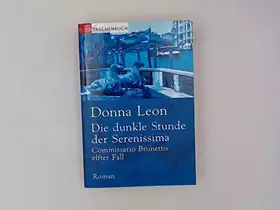 Couverture du produit · Die dunkle Stunde der Serenissima : Commissario Brunettis elfter Fall  Roman.