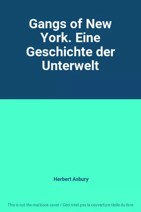 Couverture du produit · Gangs of New York. Eine Geschichte der Unterwelt