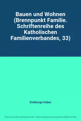 Couverture du produit · Bauen und Wohnen (Brennpunkt Familie. Schriftenreihe des Katholischen Familienverbandes, 33)