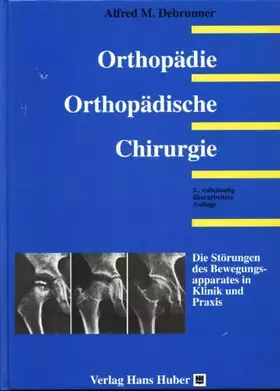 Couverture du produit · Orthopädie. Orthopädische Chirurgie. Die Störungen des Bewegungsapparates in Klinik und Praxis
