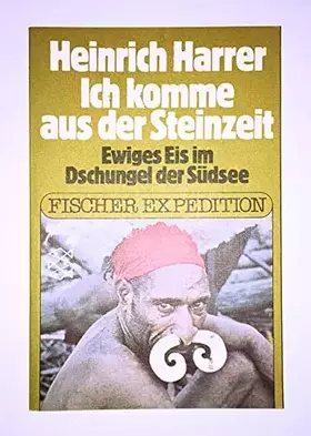 Couverture du produit · Ich komme aus der Steinzeit. Ewiges Eis im Dschungel der Südsee.