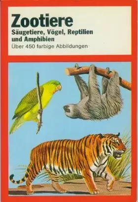 Couverture du produit · Zootiere. Säugetiere, Vögel, Reptilien und Amphibien