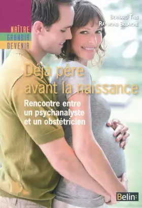 Couverture du produit · Déjà père avant la naissance - un psychanalyste et un obstétricien dialoguent
