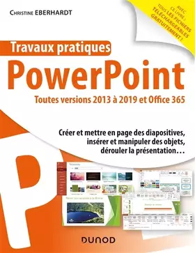 Couverture du produit · Travaux pratiques - PowerPoint - Toutes versions 2013 à 2019 et Office 365: Toutes versions 2013 à 2019 et Office 365