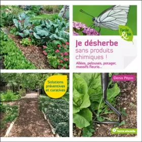 Couverture du produit · Je désherbe sans produits chimiques: Allées, pelouses, potager, massifs fleuris...
