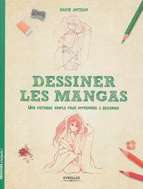 Couverture du produit · Dessiner les mangas: Une méthode simple pour apprendre à dessiner.