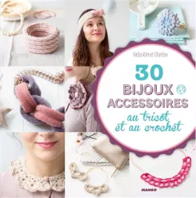 Couverture du produit · 30 BIJOUS & ACCESSOIRES AU TRICOT ET AU CROCHET