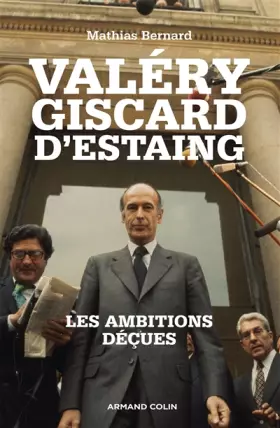 Couverture du produit · Valéry Giscard d'Estaing: Les ambitions déçues